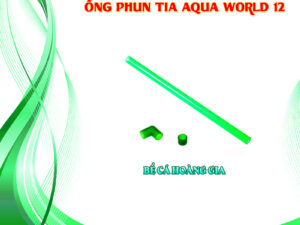 ỐNG PHUN TIA AQUA WORLD 12